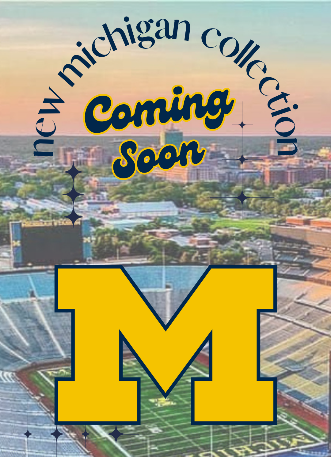 NEW UNIVERSITY OF MICHIGAN COLLECTION COMING SOON!