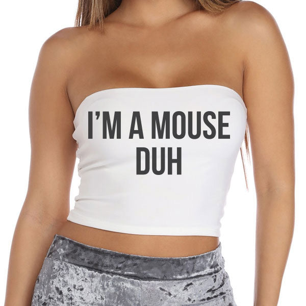 I'm A Mouse Mouse Tube Top